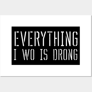 Everything i wo is drong (everything i do is wrong) Posters and Art